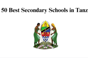 Top 50 Best Secondary Schools in Tanzania